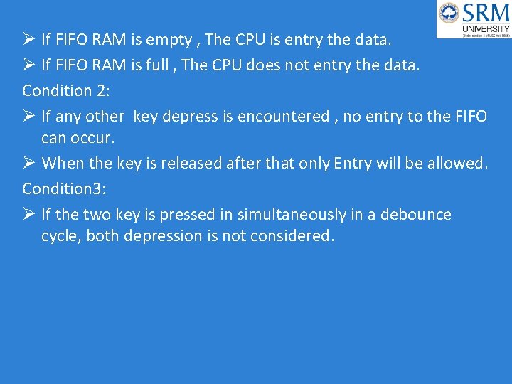 Ø If FIFO RAM is empty , The CPU is entry the data. Ø