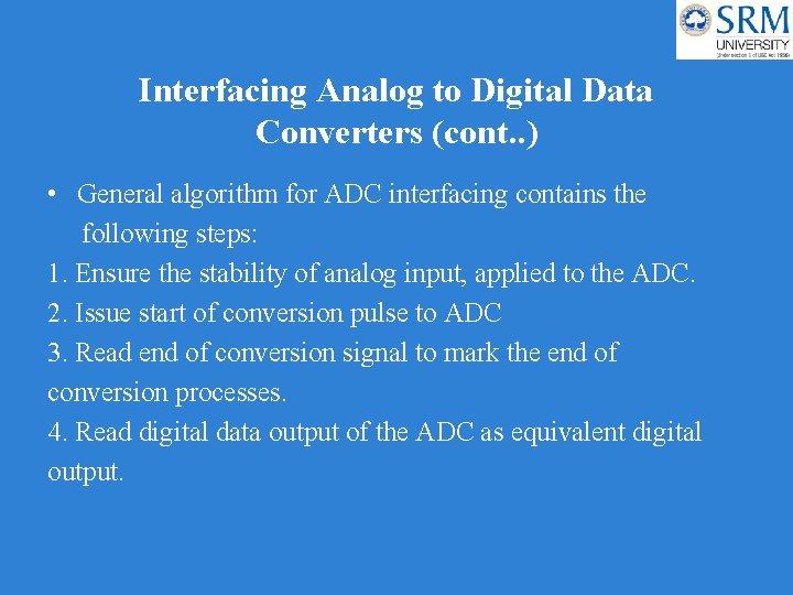 Interfacing Analog to Digital Data Converters (cont. . ) • General algorithm for ADC
