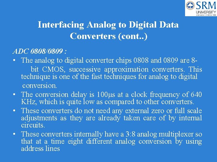 Interfacing Analog to Digital Data Converters (cont. . ) ADC 0808/0809 : • The