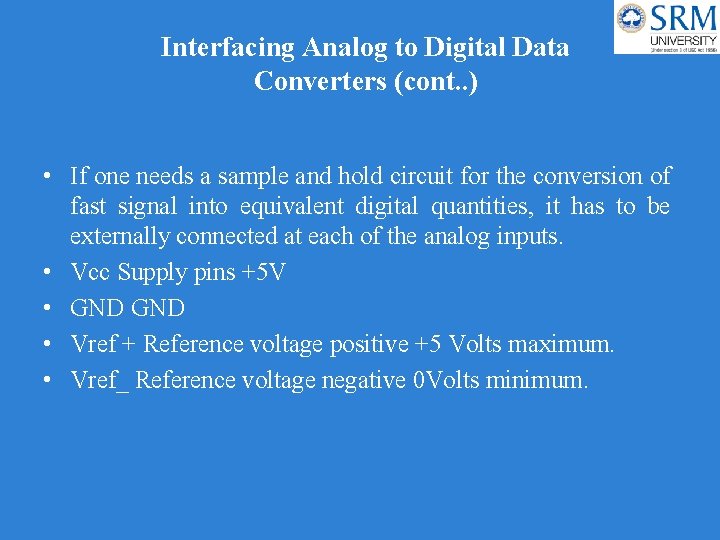 Interfacing Analog to Digital Data Converters (cont. . ) • If one needs a