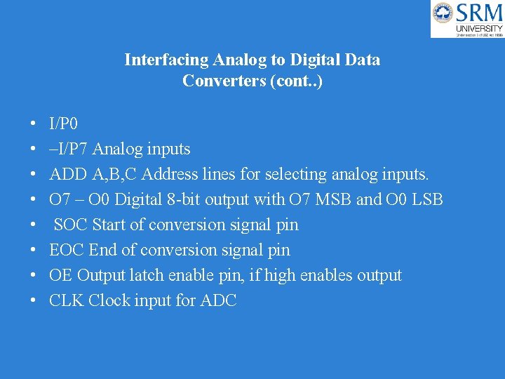 Interfacing Analog to Digital Data Converters (cont. . ) • • I/P 0 –I/P