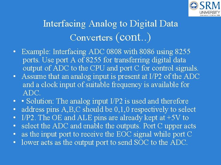 Interfacing Analog to Digital Data Converters (cont. . ) • Example: Interfacing ADC 0808