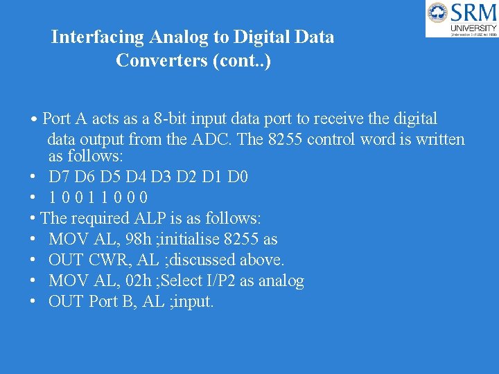 Interfacing Analog to Digital Data Converters (cont. . ) • Port A acts as
