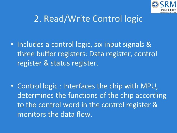 2. Read/Write Control logic • Includes a control logic, six input signals & three