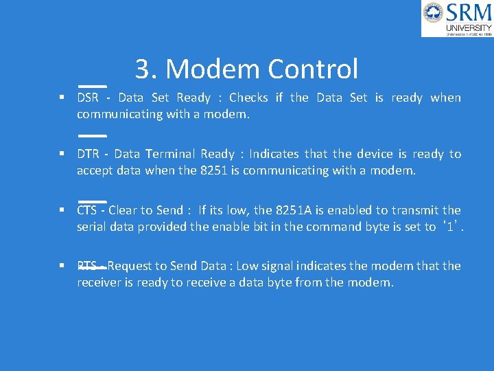 3. Modem Control DSR - Data Set Ready : Checks if the Data Set