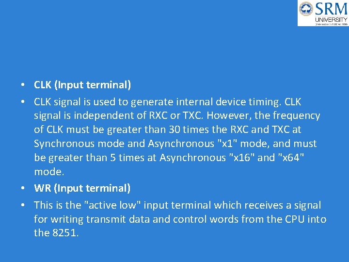  • CLK (Input terminal) • CLK signal is used to generate internal device