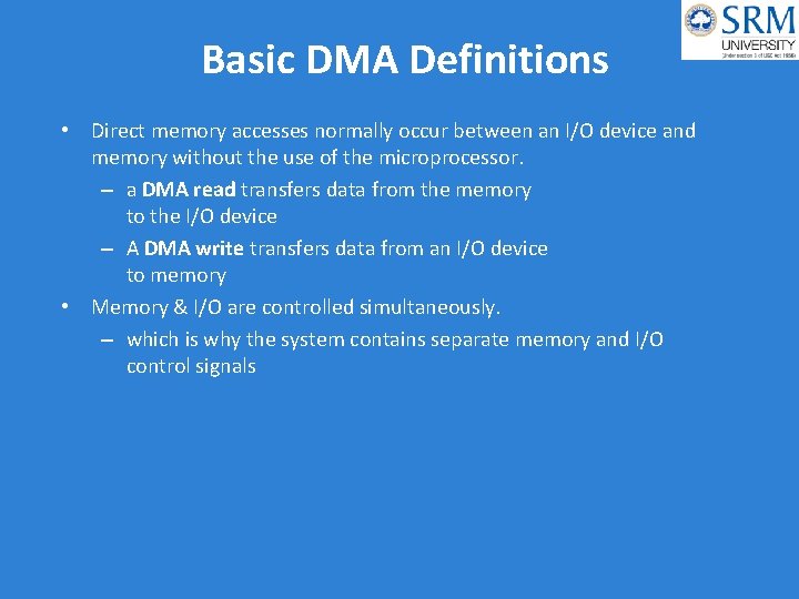 Basic DMA Definitions • Direct memory accesses normally occur between an I/O device and