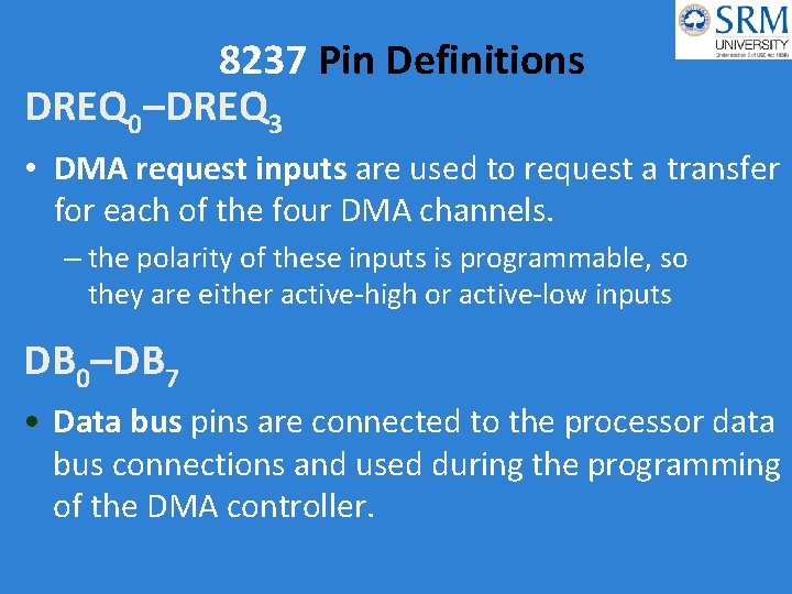 8237 Pin Definitions DREQ 0–DREQ 3 • DMA request inputs are used to request