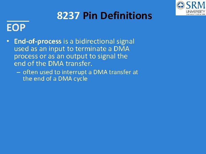 EOP 8237 Pin Definitions • End-of-process is a bidirectional signal used as an input