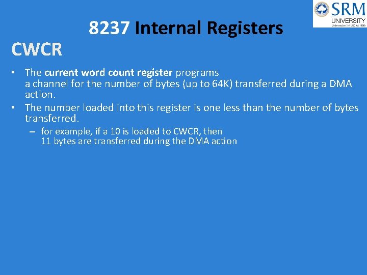 CWCR 8237 Internal Registers • The current word count register programs a channel for