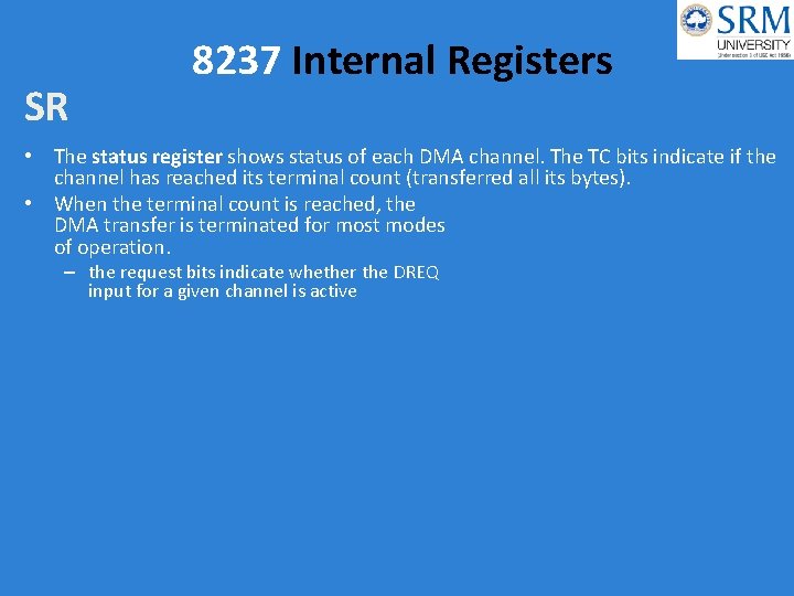 SR 8237 Internal Registers • The status register shows status of each DMA channel.