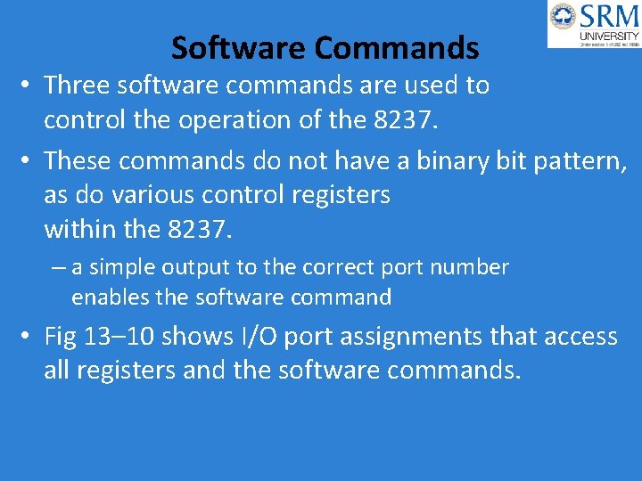 Software Commands • Three software commands are used to control the operation of the