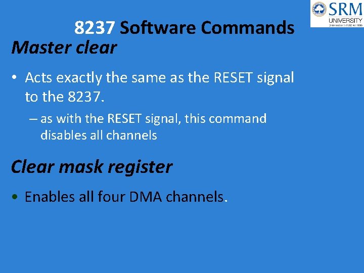 8237 Software Commands Master clear • Acts exactly the same as the RESET signal