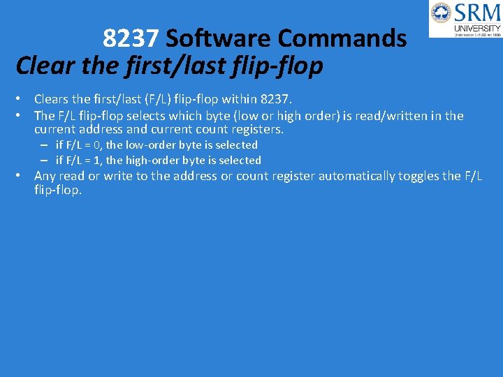 8237 Software Commands Clear the first/last flip-flop • Clears the first/last (F/L) flip-flop within