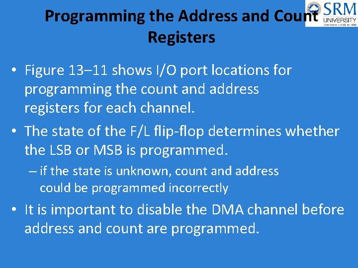 Programming the Address and Count Registers • Figure 13– 11 shows I/O port locations