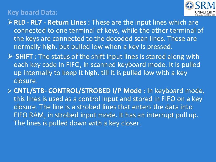 Key board Data: ØRL 0 - RL 7 - Return Lines : These are