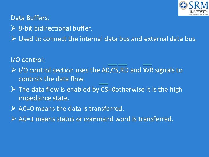 Data Buffers: Ø 8 -bit bidirectional buffer. Ø Used to connect the internal data