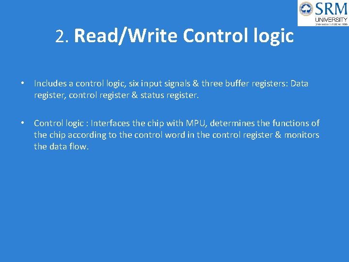 2. Read/Write Control logic • Includes a control logic, six input signals & three