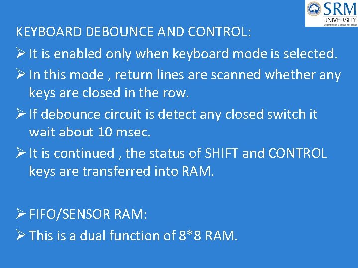 KEYBOARD DEBOUNCE AND CONTROL: Ø It is enabled only when keyboard mode is selected.