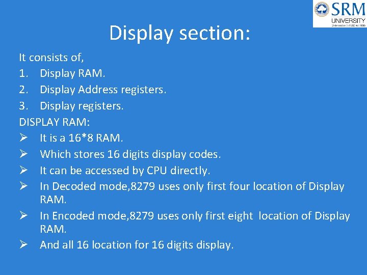 Display section: It consists of, 1. Display RAM. 2. Display Address registers. 3. Display