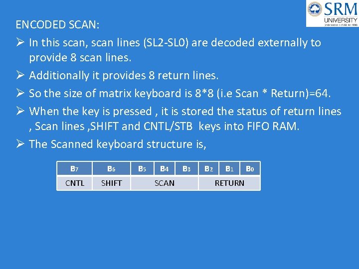 ENCODED SCAN: Ø In this scan, scan lines (SL 2 -SL 0) are decoded