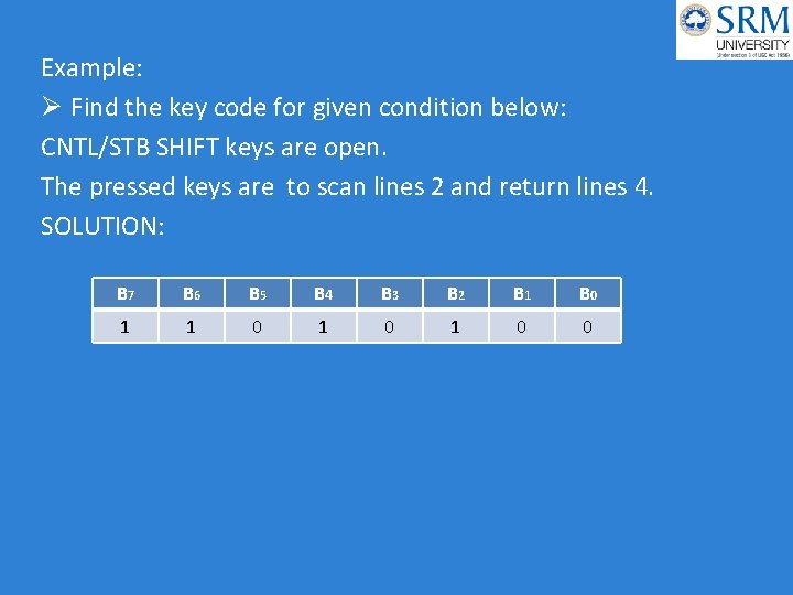 Example: Ø Find the key code for given condition below: CNTL/STB SHIFT keys are