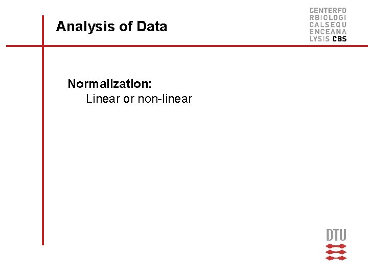 Analysis of Data Normalization: Linear or non-linear 