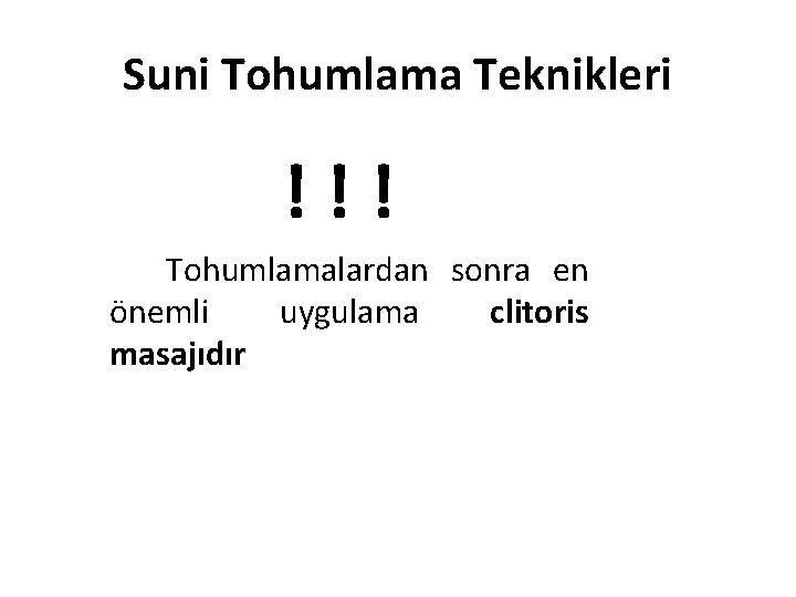 Suni Tohumlama Teknikleri !!! Tohumlamalardan sonra en önemli uygulama clitoris masajıdır 