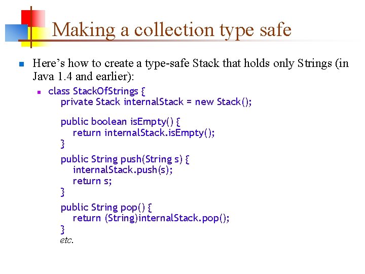 Making a collection type safe n Here’s how to create a type-safe Stack that