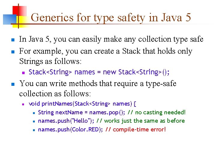 Generics for type safety in Java 5 n n In Java 5, you can