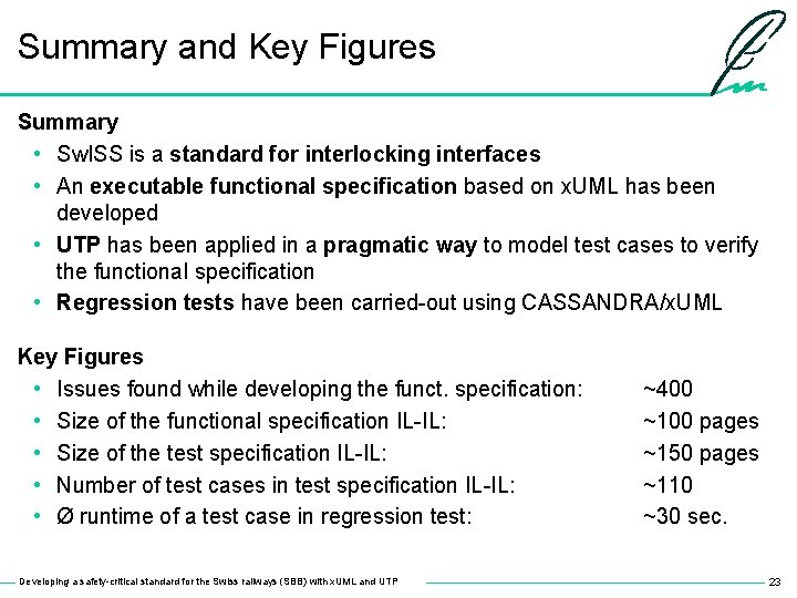 Summary and Key Figures Summary • Sw. ISS is a standard for interlocking interfaces