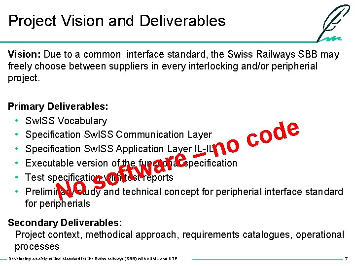 Project Vision and Deliverables Vision: Due to a common interface standard, the Swiss Railways