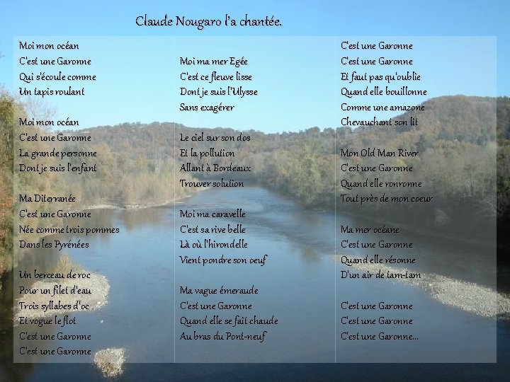 Claude Nougaro l’a chantée. Moi mon océan C'est une Garonne Qui s'écoule comme Un