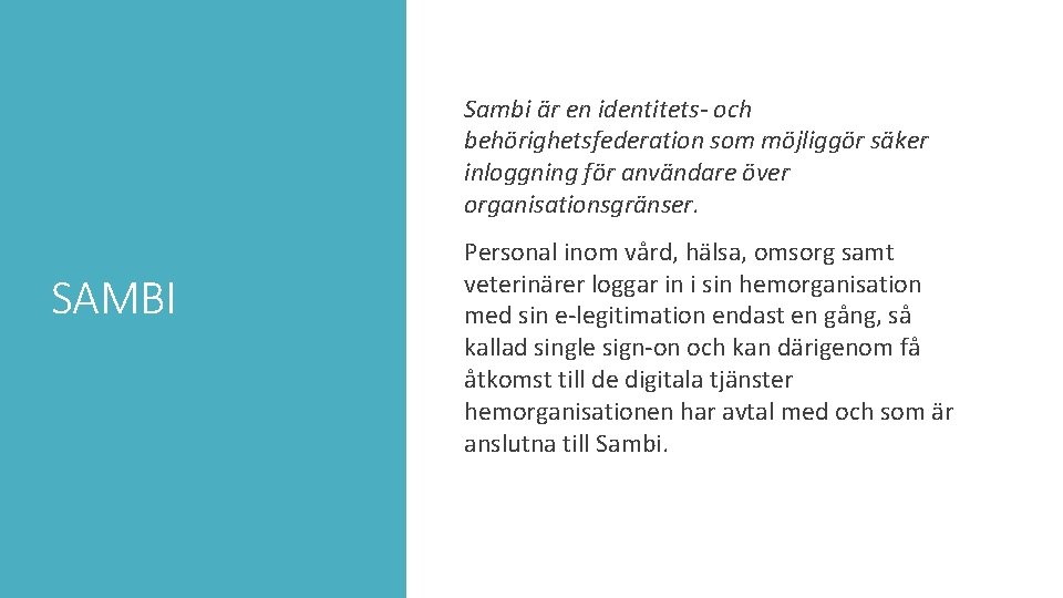  Sambi är en identitets och behörighetsfederation som möjliggör säker inloggning för användare över