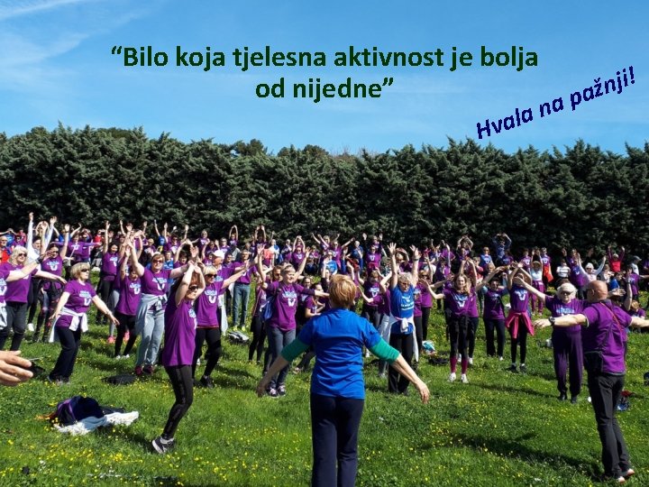 “Bilo koja tjelesna aktivnost je bolja od nijedne” H na a l va i!