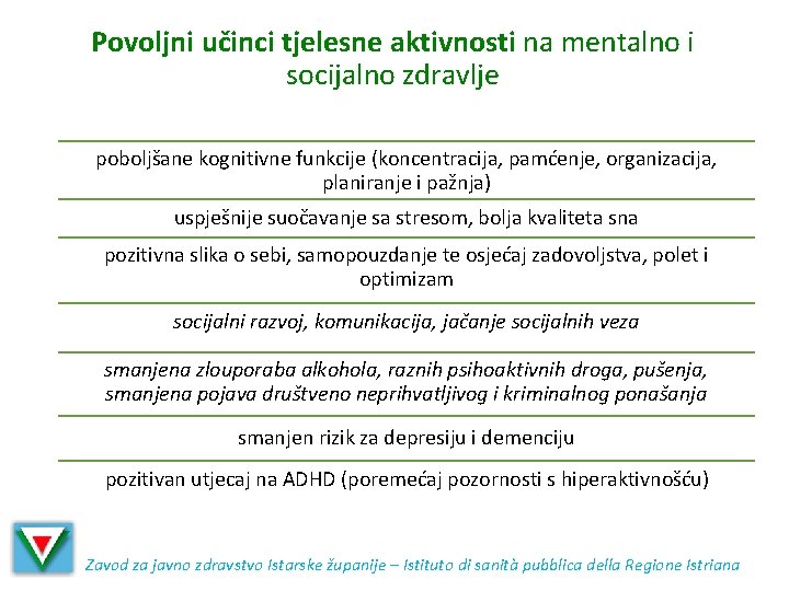 Povoljni učinci tjelesne aktivnosti na mentalno i socijalno zdravlje poboljšane kognitivne funkcije (koncentracija, pamćenje,