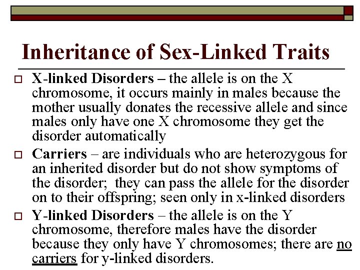 Inheritance of Sex-Linked Traits o o o X-linked Disorders – the allele is on