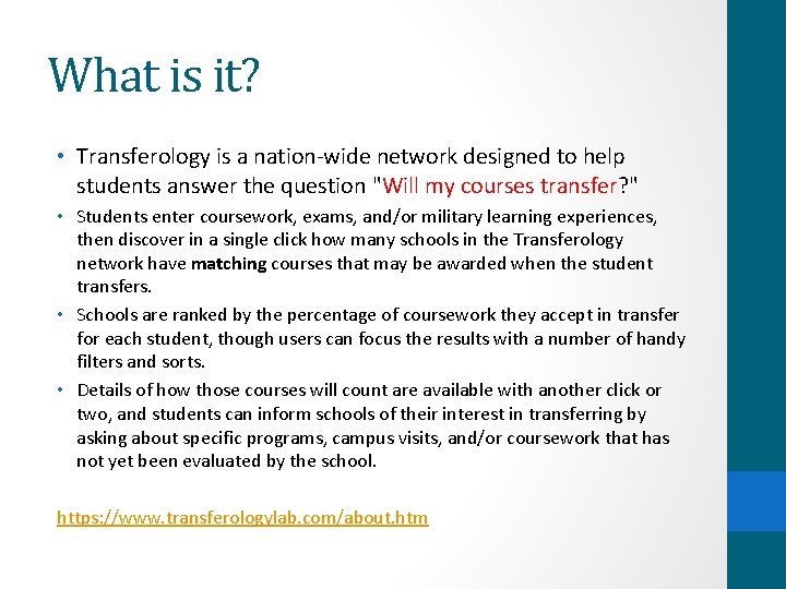 What is it? • Transferology is a nation-wide network designed to help students answer