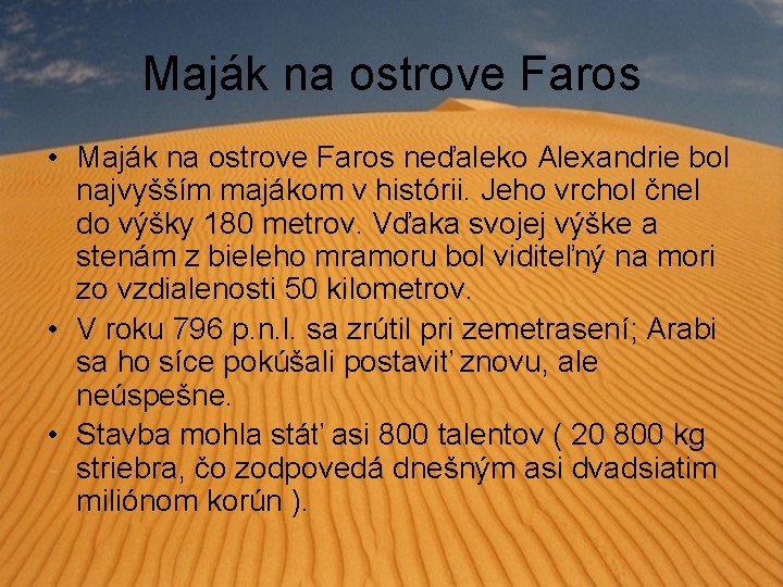 Maják na ostrove Faros • Maják na ostrove Faros neďaleko Alexandrie bol najvyšším majákom