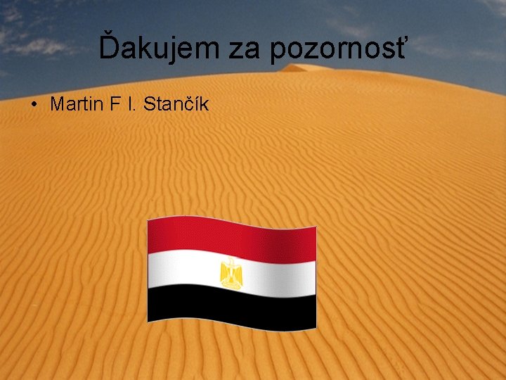 Ďakujem za pozornosť • Martin F I. Stančík 