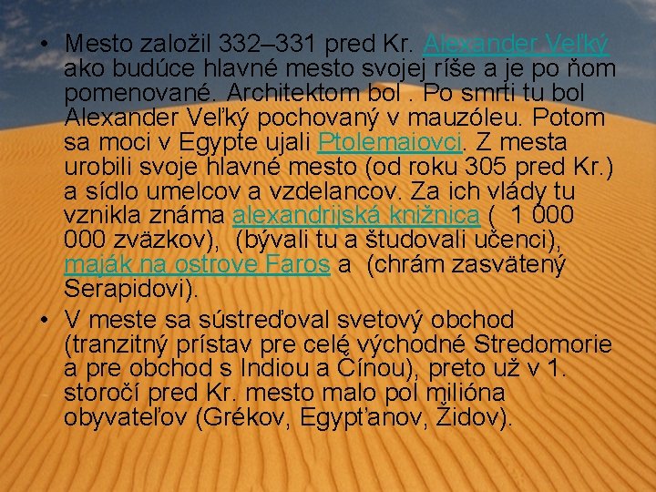  • Mesto založil 332– 331 pred Kr. Alexander Veľký ako budúce hlavné mesto