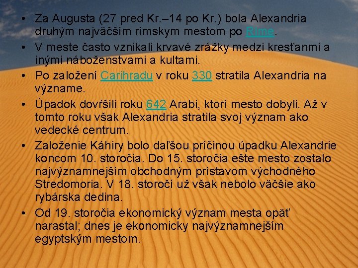  • Za Augusta (27 pred Kr. – 14 po Kr. ) bola Alexandria