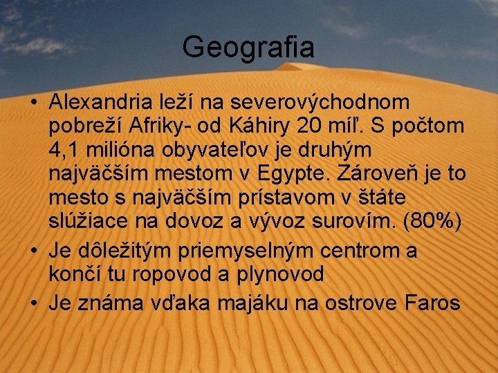 Geografia • Alexandria leží na severovýchodnom pobreží Afriky- od Káhiry 20 míľ. S počtom