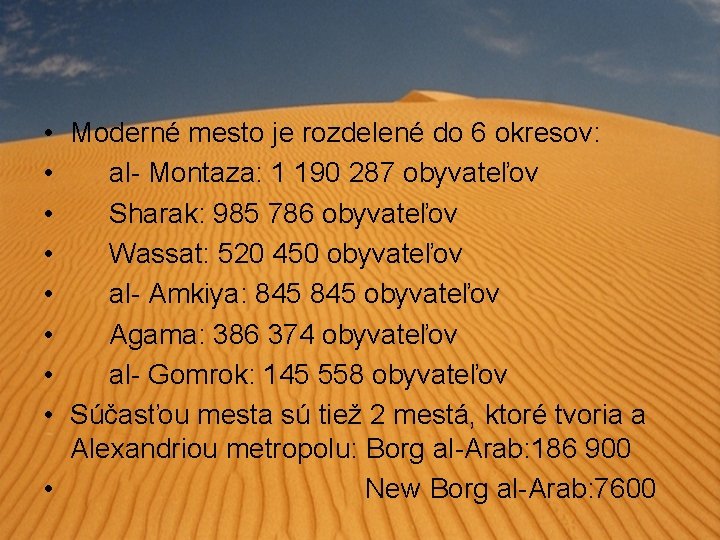  • • Moderné mesto je rozdelené do 6 okresov: al- Montaza: 1 190