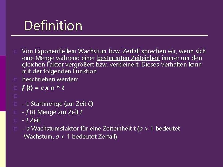 Definition p p p p Von Exponentiellem Wachstum bzw. Zerfall sprechen wir, wenn sich