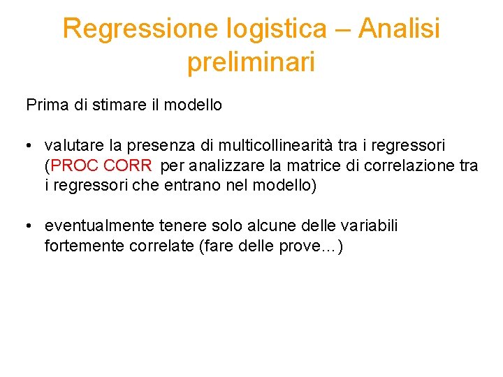 Regressione logistica – Analisi preliminari Prima di stimare il modello • valutare la presenza