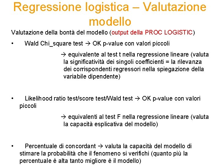 Regressione logistica – Valutazione modello Valutazione della bontà del modello (output della PROC LOGISTIC)