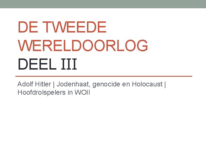 DE TWEEDE WERELDOORLOG DEEL III Adolf Hitler | Jodenhaat, genocide en Holocaust | Hoofdrolspelers