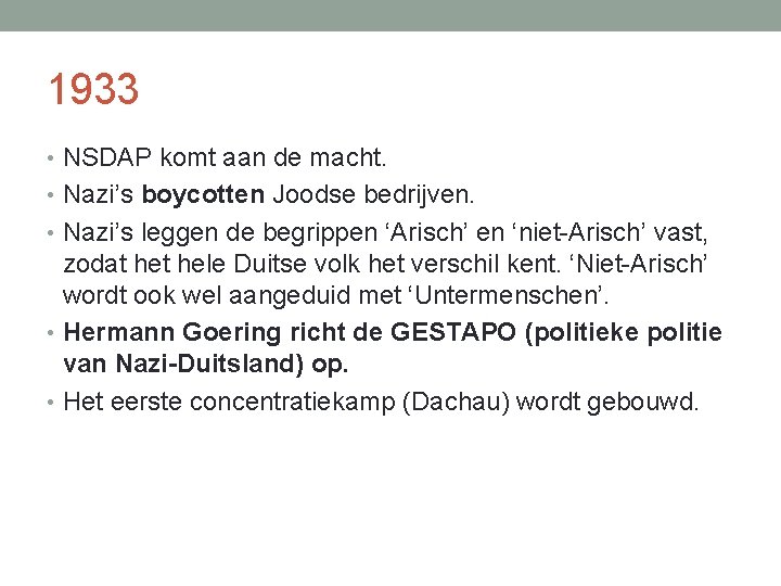 1933 • NSDAP komt aan de macht. • Nazi’s boycotten Joodse bedrijven. • Nazi’s