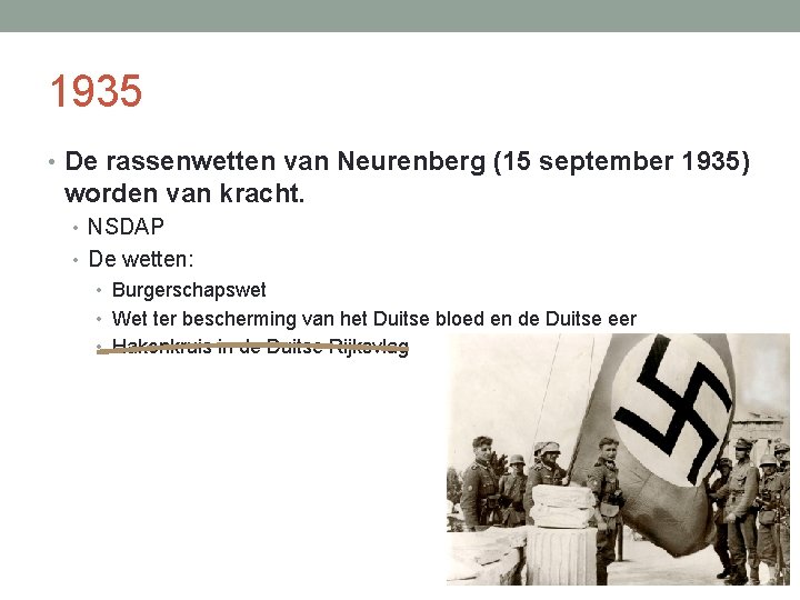 1935 • De rassenwetten van Neurenberg (15 september 1935) worden van kracht. • NSDAP